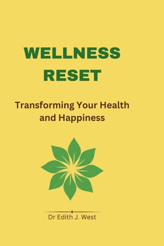 Wellness Reset Transforming Your Health and Happiness