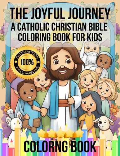 The Joyful Journey A Catholic Christian Bible Coloring Book for Kids: Illustrating Love, Kindness, and Faith - Adorable Characters Bringing Bible Stories to Life in Black and White for Ages 5-10
