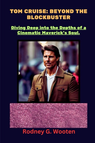 Tom Cruise Beyond The Blockbuster: Diving Deep Into the Depths of a Cinematic Maverick's Soul