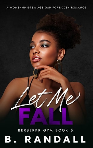Let Me Fall A Women-in-STEM Age Gap Forbidden Romance