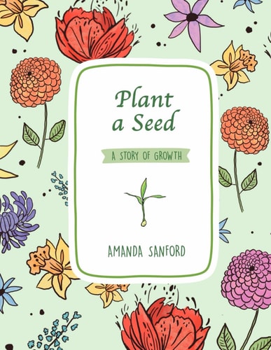 Plant a Seed A Story of Growth