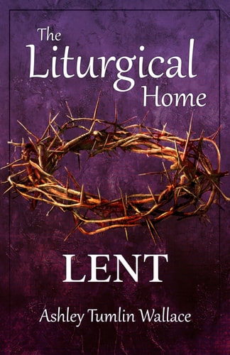 The Liturgical Home Lent