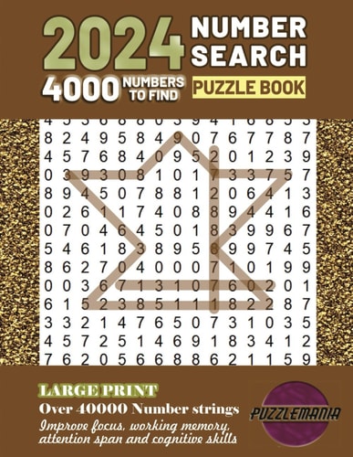 2024 Large Print Number Search Puzzle for Adult, Teens and Seniors. Over 40,000 Number Strings. Improve Focus, Working Memory, Attention Span and Cognitive Skills.