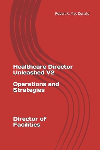 Healthcare Director Unleashed Version 2 Director of Facilites
