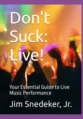 Don't Suck Live!: Your Essential Guide to Live Music Performance