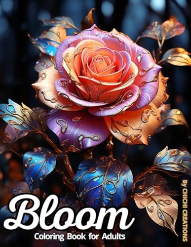 Bloom Adult Coloring Book + 50 Species of Flowers (each One with Its Name). Relaxation, Stress and Anxiety Relief. Mindfulness. For Adults, Seniors, and Adolescents. Inspirational. Motivational.