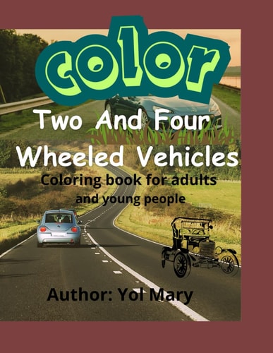 Color Two And Four Wheeled Vehicles Coloring Book For Adults