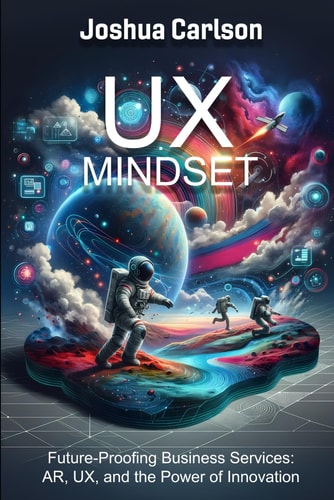 UX Mindset Future-Proofing Business Services: AR, UX, and the Power of Innovation
