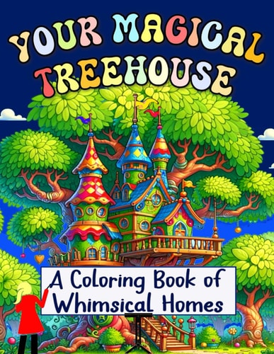 Your Magical Treehouse A Coloring Book of Whimsical Homes