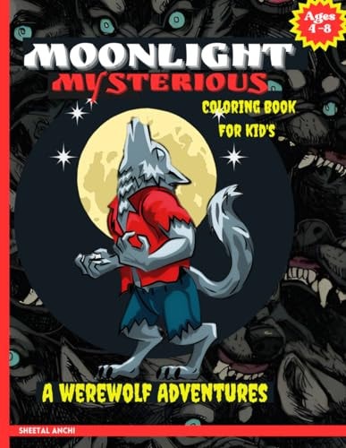 Moonlight Mysterious A Werewolf Adventures Coloring Book: For Kid's Ages 4 -8