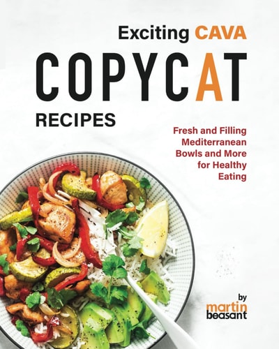 Exciting CAVA Copycat Recipes Fresh and Filling Mediterranean Bowls and More for Healthy Eating