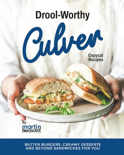 Drool-Worthy Culver Copycat Recipes Butter Burgers, Creamy Desserts and Beyond Sandwiches for You