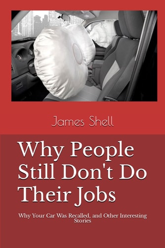 Why People Still Don't Do Their Jobs Why Your Car Was Recalled, and Other Interesting Stories