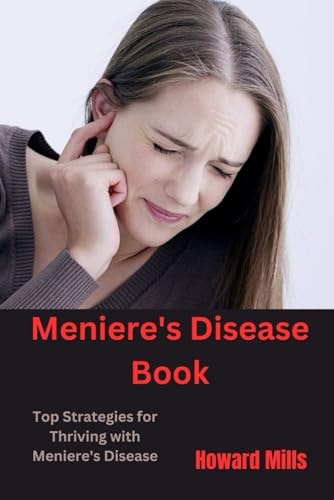 Meniere's Disease Book Top Strategies for Thriving with Meniere's Disease