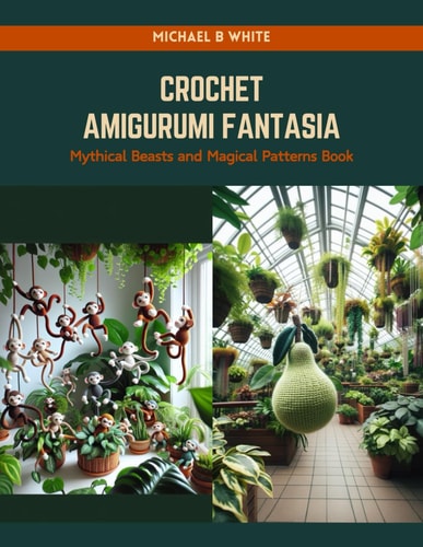 Crochet Amigurumi Fantasia Mythical Beasts and Magical Patterns Book