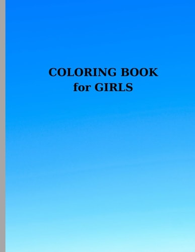 Coloring Book for Girls 15 Unique Illustrations for Young Artists Ages 4-8, (8.5x11 Inches)
