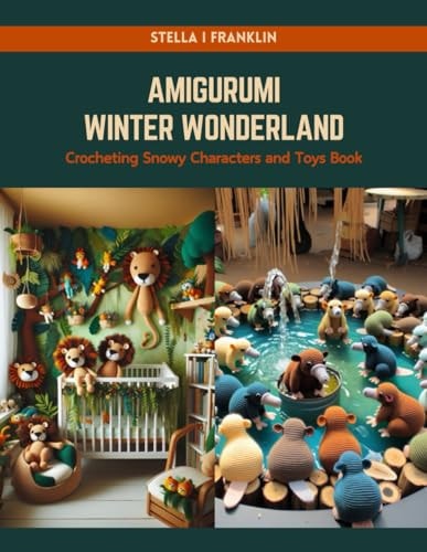 Amigurumi Winter Wonderland Crocheting Snowy Characters and Toys Book