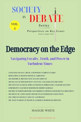 Democracy on the Edge Navigating Loyalty, Truth, and Power in Turbulent Times