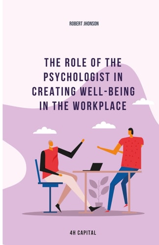 The Role of the Psychologist in Creating Well-being in the Workplace