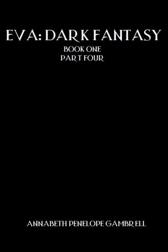 Eva Dark Fantasy: Book One Part Four