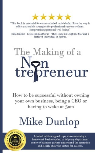 The Making of a Nontrepreneur How to be Successful Without Owning Your Own Business, Being a CEO Or Having to Wake at 5am