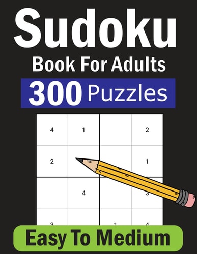 Sudoku Book For Adults 300 Easy To Medium Level Sudoku With Solutions. Four Puzzles Per Pages