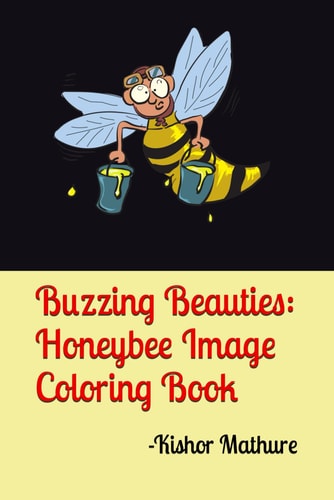 Buzzing Beauties Honeybee Image Coloring Book