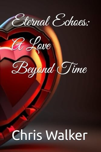 Eternal Echoes A Love Beyond Time