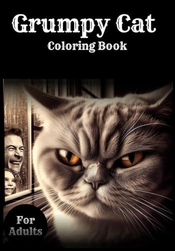 Grumpy Cat Coloring Book Images with Phrases that Only Cats Could Say, Bad Tempered Animal, Gift, Mindfulness, Travel,