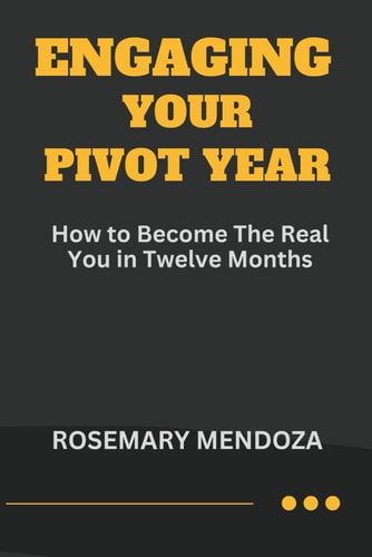 Engaging Your Pivot Year How To Become The Real You in Twelve Months