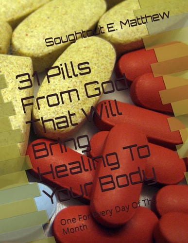 31 Pills From God That Will Bring Healing To Your Body One For Every Day Of The Month