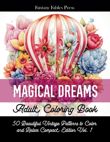 Adult Coloring Book Magical Dreams Compact Edition Vol. 1 50 Beautiful Vintage Patterns to Color and Relax