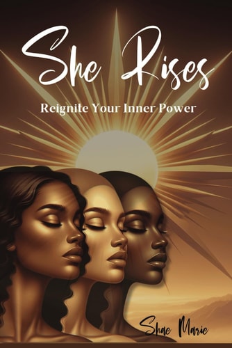 She Rises Ignite Your Inner Power - 1000 Powerful Affirmations to Attract Positivity, Confident, Happiness, Health, Wealth, and Success in the Powerful Woman's Journey