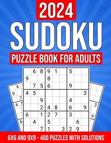2024 Sudoku Puzzle Book for Adults 400 Puzzles with Solutions and Hints: 6x6 and 9x9 Puzzles from Easy to Hard