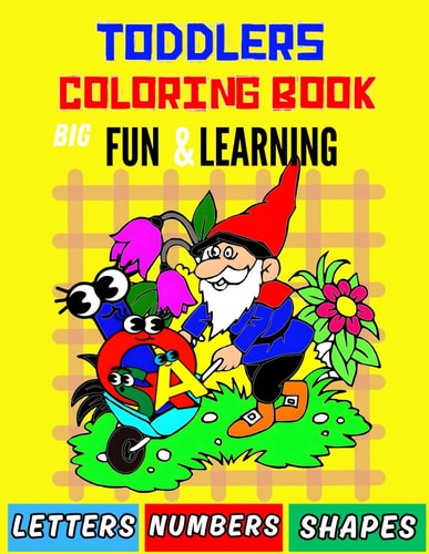 Toddlers Coloring Book, Big Fun & Learning Letters, Numbers, Shapes, for Kids, Age 2-4, Preschool