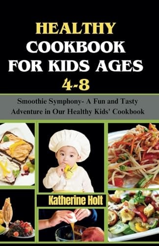 Healthy Cookbook for Kids Ages 4-8 Smoothie Symphony- A Fun and Tasty Adventure in Our Healthy Kids' Cookbook
