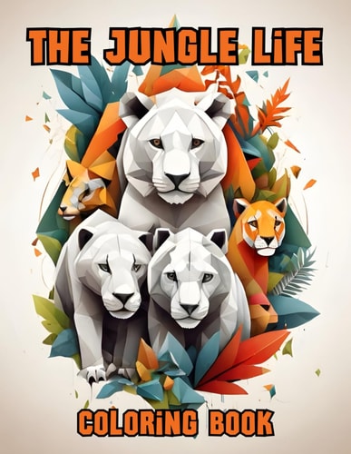 The Jungle Life Coloring Book Perfect Images Ready To Color 8.5 X 11 in 96 Pages Stress Relieving Animals for Teens and Adults
