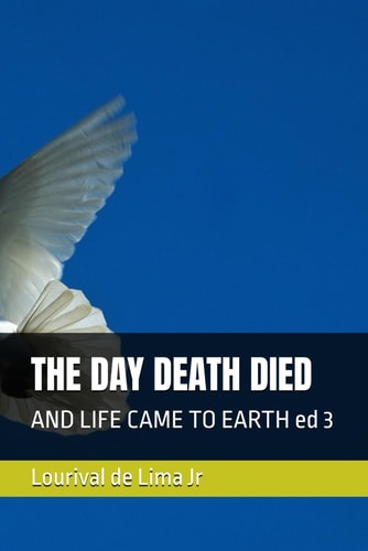 The Day Death Died And Life Came to Earth