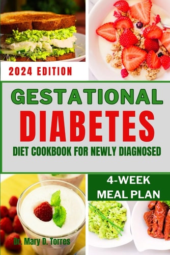 Gestational Diabetes Diet Cookbook for Newly Diagnosed A Simple Guide to Flavorful and Nourishing Recipes and Meal Plan to Manage Blood Sugar Level for a Healthy Pregnancy