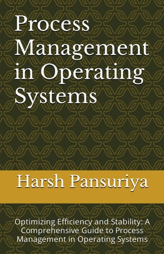 Process Management in Operating Systems Optimizing Efficiency and Stability: A Comprehensive Guide to Process Management in Operating Systems