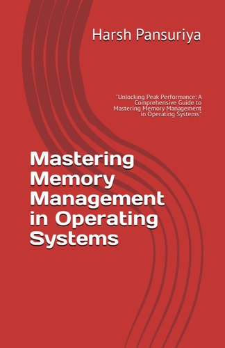 Mastering Memory Management in Operating Systems "Unlocking Peak Performance: A Comprehensive Guide to Mastering Memory Management in Operating Systems"