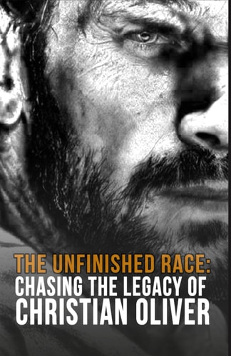 The Unfinished Race Chasing the Legacy of Christian Oliver