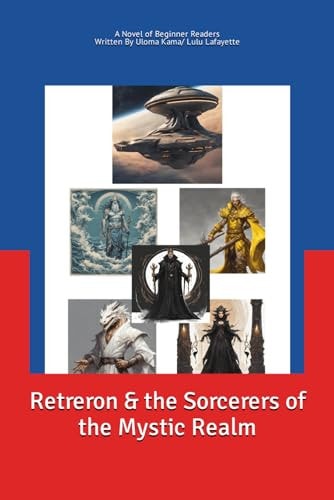 Retreron & the Sorcerers of the Mystic Realm A Novel for Beginner Readers.