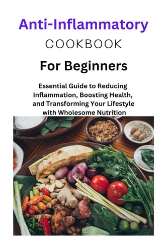 Anti-Inflammatory Diet for Beginners Anti-Inflammatory Diet for Beginners, One, Two, Mediterranean Diet, Recipes, Nutritional Information, Plant Based Diet, Low Calories, Carbs, Health Eating, Fats