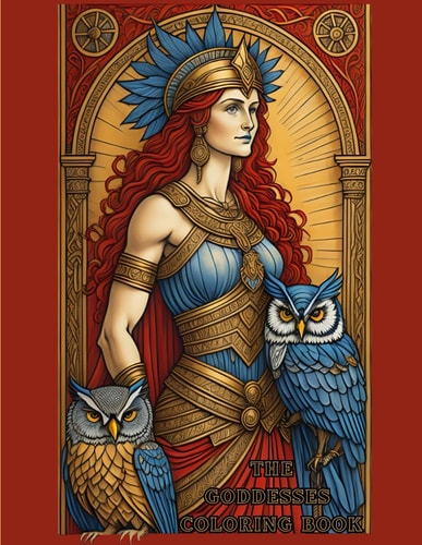 The Goddesses Coloring Book From Myth to Masterpiece: Explore the Timeless Essence of Goddesses Through the Joyful Palette of Your Colors