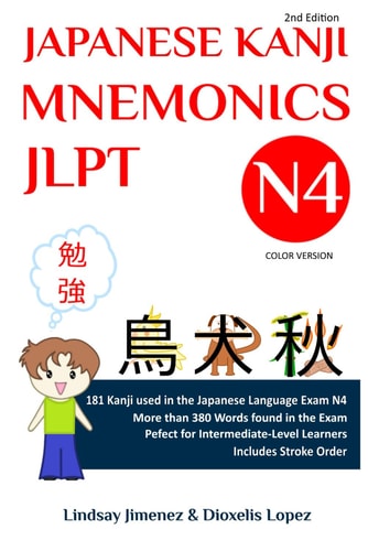 JAPANESE KANJI MNEMONICS JLPT N4 - Color Version 181 Kanji Found in the Japanese Language Test N4
