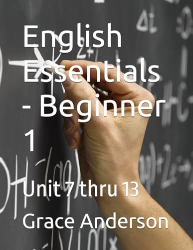 English Essentials - Beginner 1 Unit 7 Thru 13