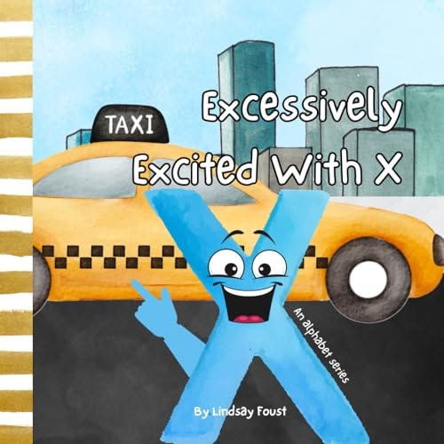 Excessively Excited With X A Letter Of The Week Read Aloud For Preschool & Kindergarten An Alphabet Series For Kids Letters A-Z Book For Young Children