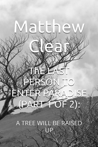 ThE LAST PERSON TO ENTER PARADISE A Tree Will Be Raised Up