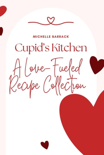 Cupid's Kitchen A Love-Fueled Recipe Collection